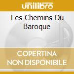 Les Chemins Du Baroque cd
