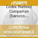 Codex Martinez Compa±on (barocco Indigen cd musicale
