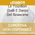Le Tourdion (balli E Danze Del Rinascime cd