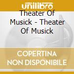 Theater Of Musick - Theater Of Musick cd