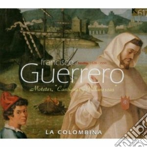 Guerrero Francisco - Mottetti, Canciones Y Villanescas cd musicale di Francisco Guerrero