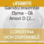 Garrido/ensemble Elyma - Gli Amori D (2 Cd) cd