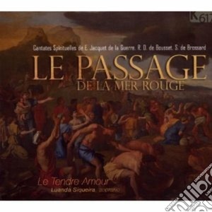 Passage De La Mer Rouge (Le): Cantates Spirituelles De Jacquet De La Guerre, De Bousset, De Brossard cd musicale di JACQUET DE LA GUERRE