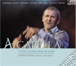A Capella - A Travers Le Temps, Autour Du Monde - Dal Rinascimento Ai Beatles cd musicale di A Capella