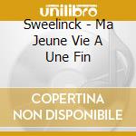 Sweelinck - Ma Jeune Vie A Une Fin cd musicale di Sweelinck