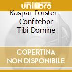 Kaspar Forster - Confitebor Tibi Domine cd