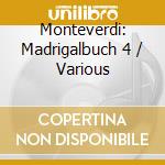 Monteverdi: Madrigalbuch 4 / Various cd
