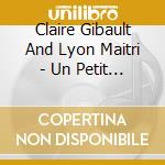 Claire Gibault And Lyon Maitri - Un Petit Peu D'Exercices (Milhaud) cd musicale di Claire Gibault And Lyon Maitri