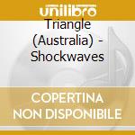 Triangle (Australia) - Shockwaves cd
