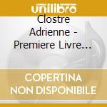 Clostre Adrienne - Premiere Livre Des Rois Per Organo cd musicale di Clostre Adrienne