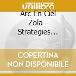 Arc En Ciel Zola - Strategies De.. (Cd+Dvd) cd