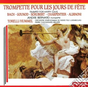 Trompette Pour Les Jours De Fete: Bach, Gounod, Schubert, Charpentier, Albinoni cd musicale di Andre Bernard