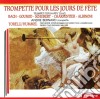 Trompette Pour Les Jours De Fete: Bach, Gounod, Schubert, Charpentier, Albinoni cd