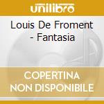 Louis De Froment - Fantasia cd musicale