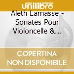 Aleth Lamasse - Sonates Pour Violoncelle & Piano cd