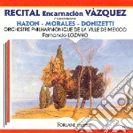 Encarnacion Vazquez: Recital - Donizetti, Hazon, Morales cd