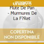 Flute De Pan - Murmures De La F?Ret cd