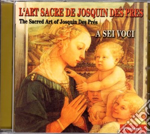 Josquin Desprez - L'Art Sacre De Josquin Desprez cd musicale