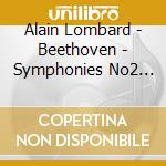 Alain Lombard - Beethoven - Symphonies No2 Et 5 cd