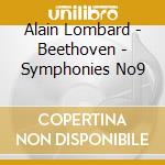 Alain Lombard - Beethoven - Symphonies No9 cd