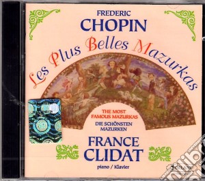 Fryderyk Chopin - Les Plus Belles Mazurkas cd musicale di Chopin