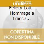 Felicity Lott - Hommage a Francis Poulenc