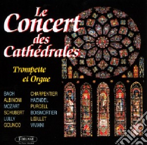 Concert Des Cathedrales (Le): Trompette & Orgue cd musicale di Trompette & Orgue