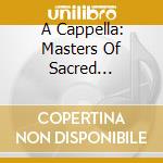 A Cappella: Masters Of Sacred Polyphony 15th-17th Century - Allegri, Vittoria, Palestrina.. cd