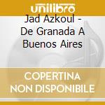 Jad Azkoul - De Granada A Buenos Aires cd