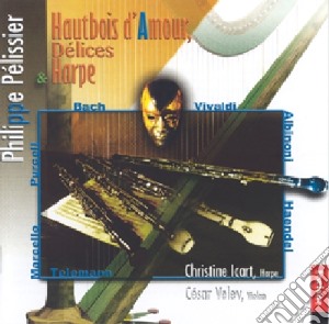 Philippe Pelissier: Hautbois D'Amour, Delices Et Harpe cd musicale di Philippe Pelissier