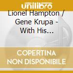 Lionel Hampton / Gene Krupa - With His Orchestra 1948 cd musicale di Lionel Hampton / Gene Krupa