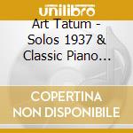 Art Tatum - Solos 1937 & Classic Piano Solos cd