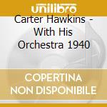Carter Hawkins - With His Orchestra 1940 cd