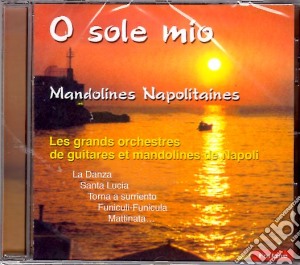 O Sole Mio: Mandolines Napolitaines cd musicale