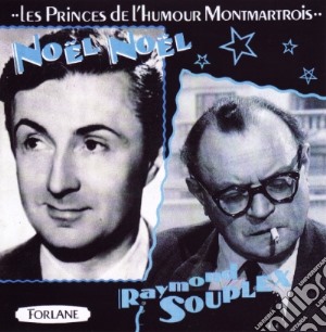 Noel Noel - Raymond Souplex - Les Princes De L'Humour Montmartrois cd musicale di Noel Noel