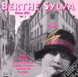 Berthe Sylva - Coeur D'Or Vol 2 cd musicale di Berthe Sylva