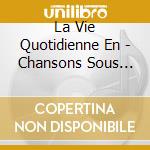 La Vie Quotidienne En - Chansons Sous L'Occupation Vol. 3 cd musicale