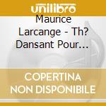 Maurice Larcange - Th? Dansant Pour Deux De 5 ? 7 cd musicale