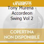 Tony Murena - Accordeon Swing Vol 2 cd musicale di Tony Murena