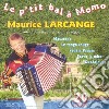 Maurice Larcange - Le P'Tit Bal A Momo cd musicale di Maurice Larcange