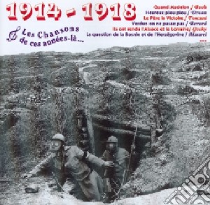 1914 - 1918 Les Chansons De Ces Annees La' / Various cd musicale di 1914