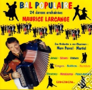 Maurice Larcange - Bal Populaire cd musicale di Maurice Larcange