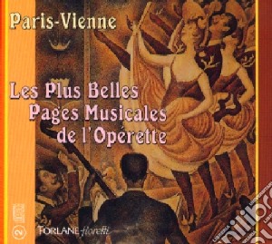 Paris-Vienne: Les Plus Belles Pages Musicales De L'Operette (2 Cd) cd musicale di Les Plus Belles Pages Musicales De L'Operette