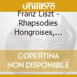 Franz Liszt - Rhapsodies Hongroises, Concerto... (2 Cd)