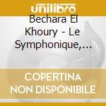 Bechara El Khoury - Le Symphonique, Le Concertant (2 Cd) cd