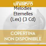 Melodies Eternelles (Les) (3 Cd) cd