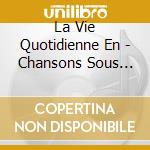 La Vie Quotidienne En - Chansons Sous L'Occupation (6 Cd) cd