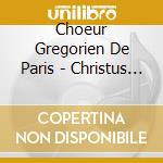 Choeur Gregorien De Paris - Christus Rex cd