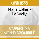 Maria Callas - La Wally cd