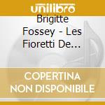 Brigitte Fossey - Les Fioretti De Sainte Therese cd musicale di Brigitte Fossey
